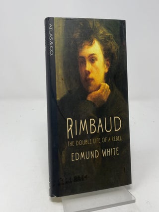 Item #459082 Rimbaud: The Double Life of a Rebel. Edmund White