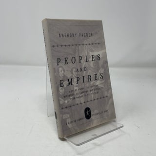 Peoples and Empires: A Short History of European Migration, Exploration, and Conquest, From Greece to the Present
