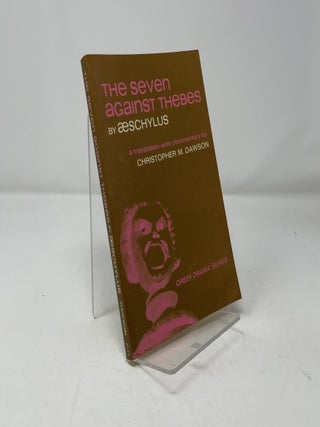 Item #459265 The Seven Against Thebes. Christopher M. Dawson Aeschylus
