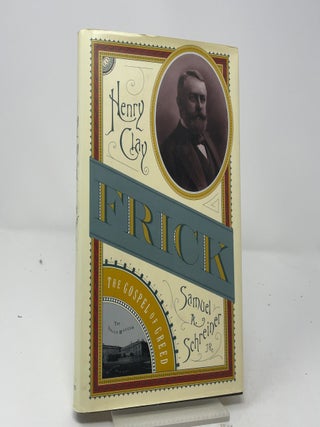 Item #459359 Henry Clay Frick, The Gospel of Greed. Samuel A. Schreiner Jr