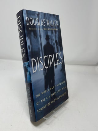 Disciples: The World War II Missions of the CIA Directors Who Fought for Wild Bill Donovan