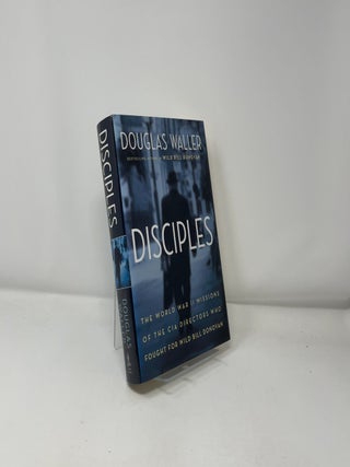 Disciples: The World War II Missions of the CIA Directors Who Fought for Wild Bill Donovan