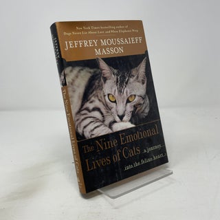 Item #459516 The Nine Emotional Lives of Cats: A Journey Into the Feline Heart. Jeffrey...