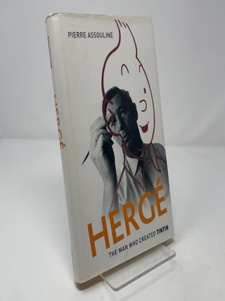 Item #459587 Herge : The Man Who Created Tintin. Pierre Assouline