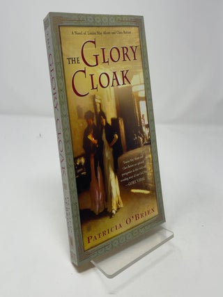 The Glory Cloak: A Novel of Louisa May Alcott and Clara Barton. Patricia O'Brien.