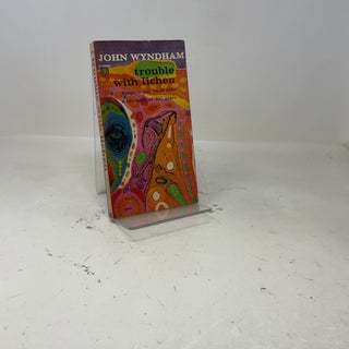 Item #459731 Trouble with Lichen. John Wyndham