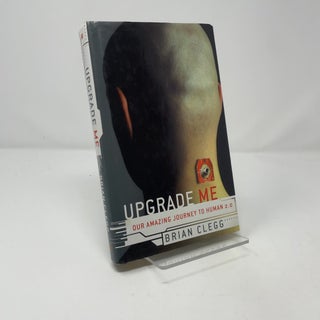Upgrade Me, Our Amazing Journey to Human 2.0
