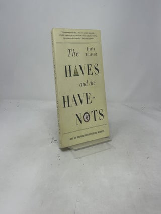 Item #459743 Haves and the Have-Nots. Branko Milanovic