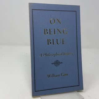 Item #460191 On Being Blue. William H. Gass