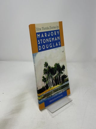 Item #460288 Nine Florida Stories. Marjory Stoneman Douglas