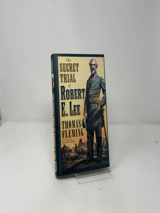 The secret trial of Robert E. Lee