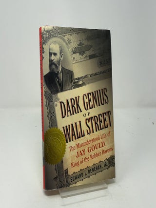 Item #460692 The Dark Genius Of Wall Street. Jr. Renehan Edward J