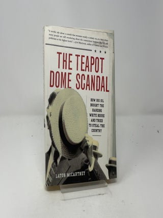 Item #460694 The Teapot Dome Scandal. Laton McCartney