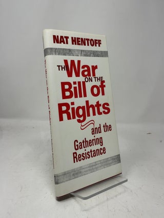 The War on the Bill of Rights and the Gathering Resistance
