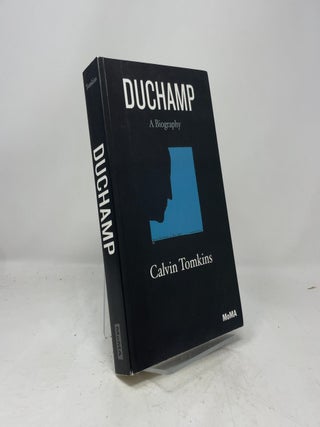 Item #460949 Duchamp: A Biography. Calvin Tomkins