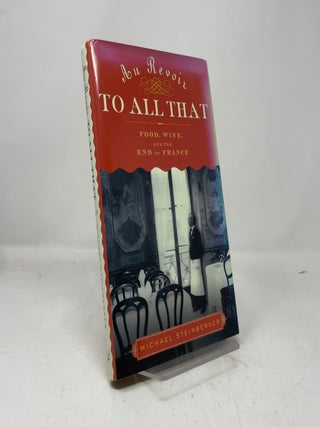 Item #461067 Au Revoir to All That. Michael Steinberger