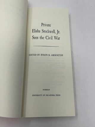 Private Elisha Stockwell, Jr., Sees the Civil War