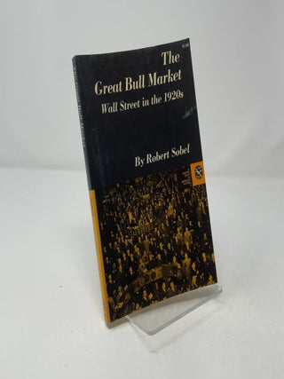 Item #461929 The Great Bull Market, Wall Street in the 1920s. Robert Sobel