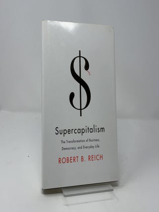 Item #461996 Supercapitalism. Robert B. Reich