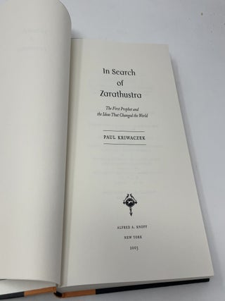 In Search of Zarathustra: The First Prophet and the Ideas That Changed the World