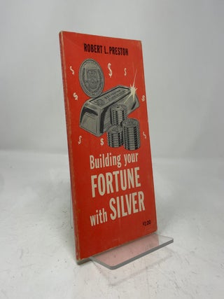 Building Your Fortune With Silver