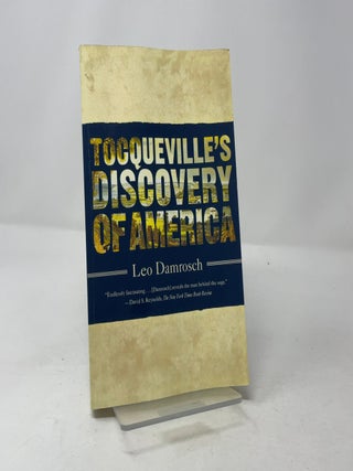 Item #462511 Tocqueville's Discovery of America. Leo Damrosch