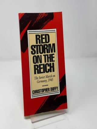 Red Storm on the Reich: The Soviet March on Germany, 1945