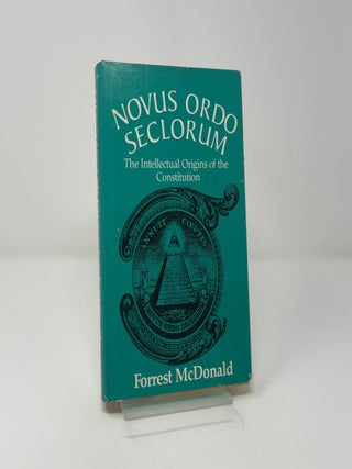 Novus ordo seclorum: The Intellectual Origins of the Constitution