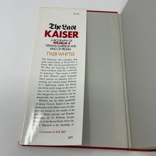 The last Kaiser: A biography of Wilhelm II, German Emperor and King of Prussia