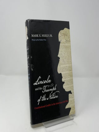 Lincoln and the Triumph of the Nation: Constitutional Conflict in the American Civil War