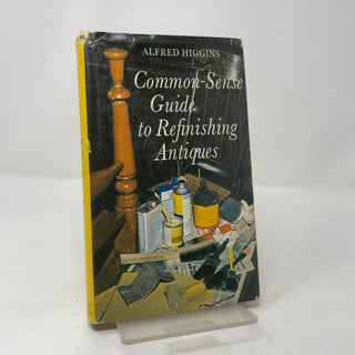 Common Sense Guide to Refinishing Antiques