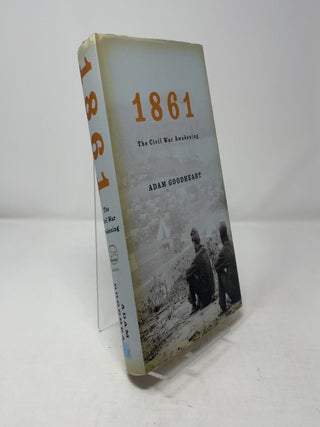 Item #463387 1861: The Civil War Awakening. Adam Goodheart