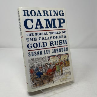 Roaring Camp: The Social World of the California Gold Rush