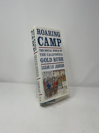 Roaring Camp: The Social World of the California Gold Rush