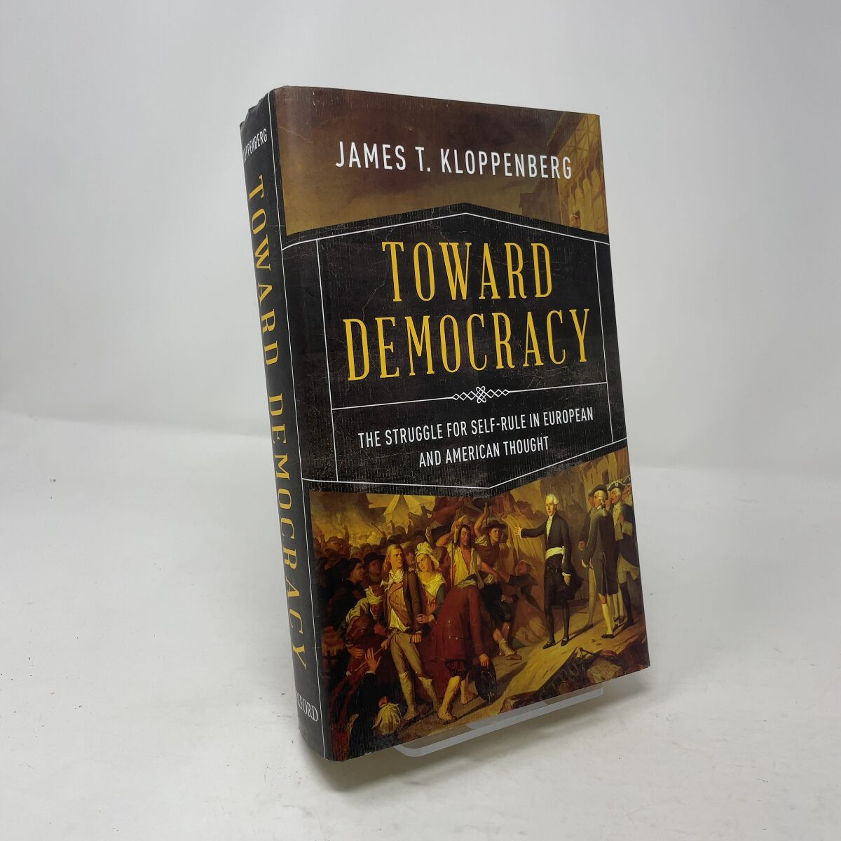 Toward Democracy | James T. Kloppenberg | FIRST EDITION