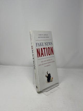Fake News Nation: The Long History of Lies and Misinterpretations in America