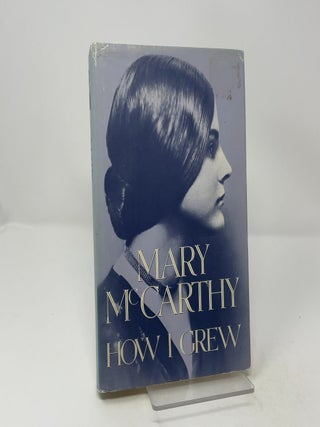 Item #463556 How I grew. Mary McCarthy