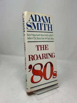 Item #463701 The Roaring '80s. Adam Smith