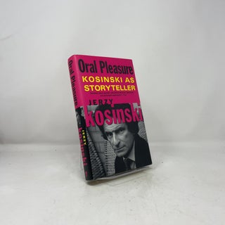 Oral Pleasure: Kosinski as Storyteller