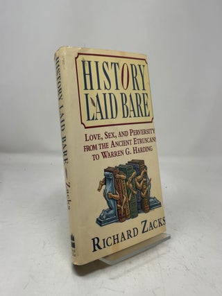 History Laid Bare: Love, Sex, and Perversity from the Ancient Etruscans to Warren G. Harding