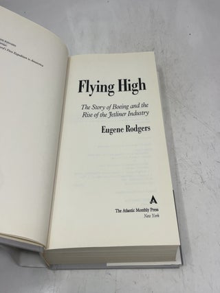 Flying High: The Story of Boeing and the Rise of the Jetliner Industry