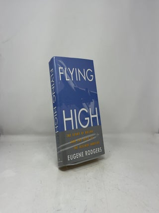 Flying High: The Story of Boeing and the Rise of the Jetliner Industry