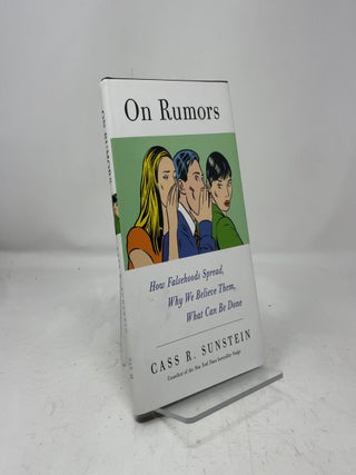 Item #464022 On Rumors: How Falsehoods Spread, Why We Believe Them, What Can Be Done. Cass R....