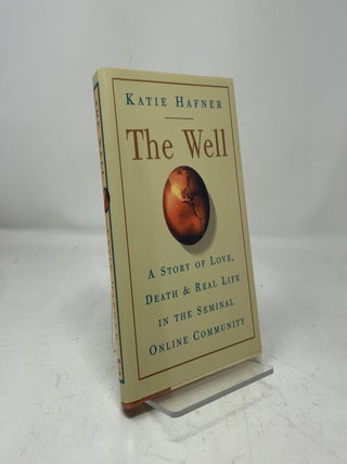 The Well: A Story of Love, Death & Real Life in the Seminal Online Community