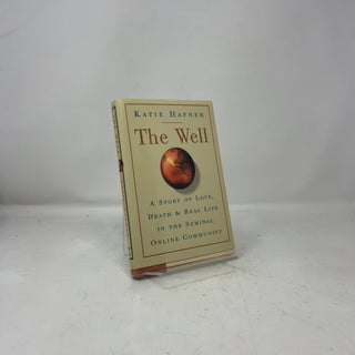 The Well: A Story of Love, Death & Real Life in the Seminal Online Community