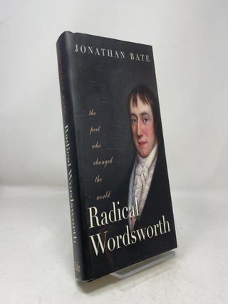 Radical Wordsworth: The Poet Who Changed the World