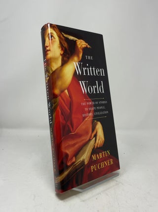The Written World: The Power of Stories to Shape People, History, Civilization