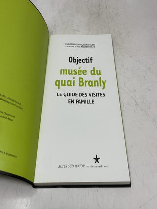 Objectif Musée du Quai Branly: Le Guide Des Visites en Famille