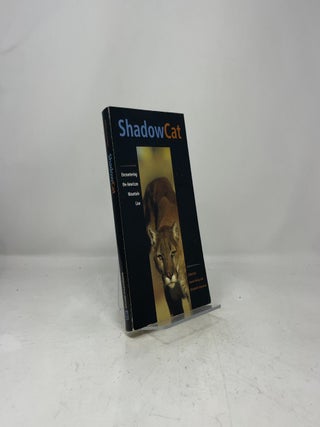 Shadow Cat: Encountering the American Mountain Lion