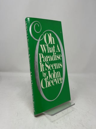 Item #464502 Oh What A Paradise It Seems. John Cheever